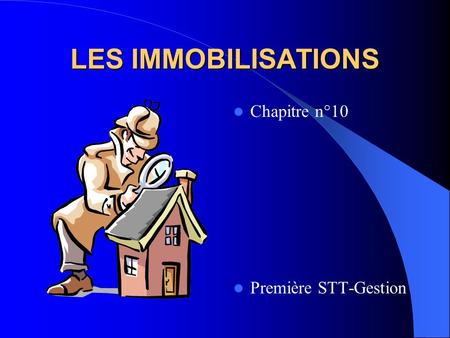 LES IMMOBILISATIONS Chapitre n°10 Première STT-Gestion.