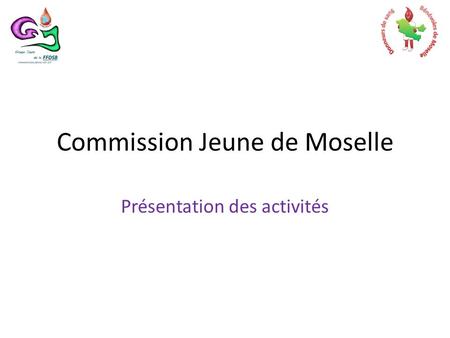 Commission Jeune de Moselle Présentation des activités.