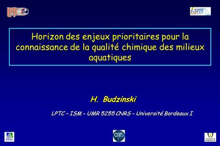 H. Budzinski LPTC – ISM - UMR 5255 CNRS - Université Bordeaux I