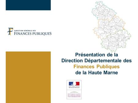 Présentation de la Direction Départementale des Finances Publiques de la Haute Marne.