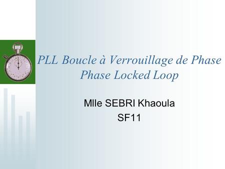 PLL Boucle à Verrouillage de Phase Phase Locked Loop