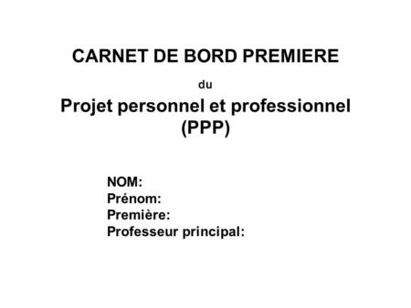 CARNET DE BORD PREMIERE du Projet personnel et professionnel (PPP)