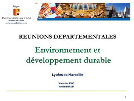 1 REUNIONS DEPARTEMENTALES Lycées de Marseille REUNIONS DEPARTEMENTALES Environnement et développement durable Lycées de Marseille 5 février 2008 Yveline.