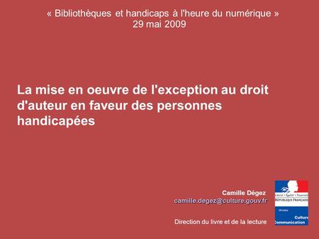 La mise en oeuvre de l'exception au droit d'auteur en faveur des personnes handicapées Camille « Bibliothèques et handicaps.