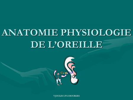 ANATOMIE PHYSIOLOGIE DE L’OREILLE