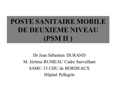 POSTE SANITAIRE MOBILE DE DEUXIEME NIVEAU (PSM II )