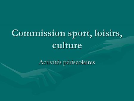 Commission sport, loisirs, culture Activités périscolaires.