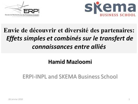 Envie de découvrir et diversité des partenaires: Effets simples et combinés sur le transfert de connaissances entre alliés Hamid Mazloomi ERPI-INPL and.