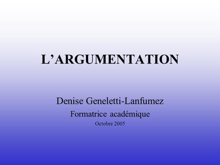 Denise Geneletti-Lanfumez Formatrice académique Octobre 2005