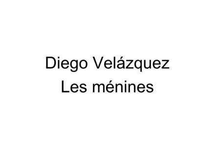 Diego Velázquez Les ménines