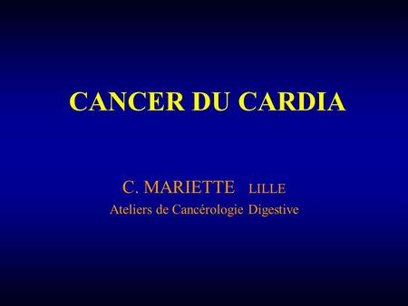 C. MARIETTE LILLE Ateliers de Cancérologie Digestive