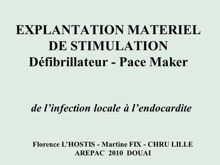 EXPLANTATION MATERIEL DE STIMULATION Défibrillateur - Pace Maker