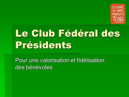 Le Club Fédéral des Présidents