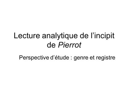 Lecture analytique de l’incipit de Pierrot