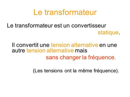 Le transformateur Le transformateur est un convertisseur statique.