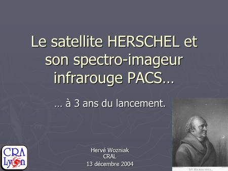 Le satellite HERSCHEL et son spectro-imageur infrarouge PACS…