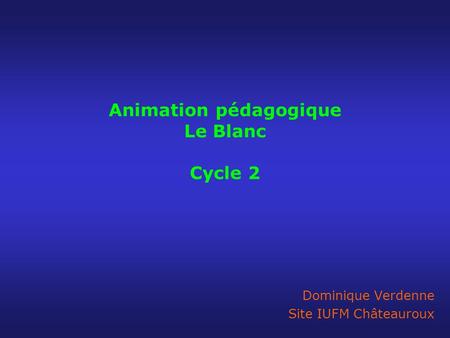 Animation pédagogique Le Blanc Cycle 2