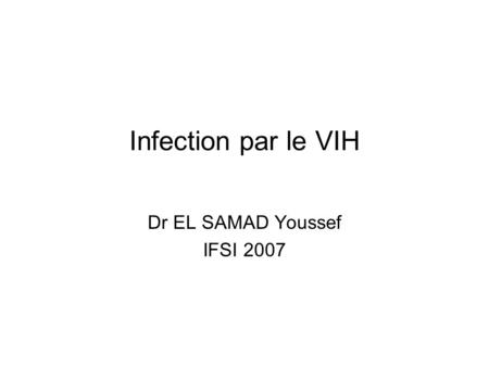 Dr EL SAMAD Youssef IFSI 2007