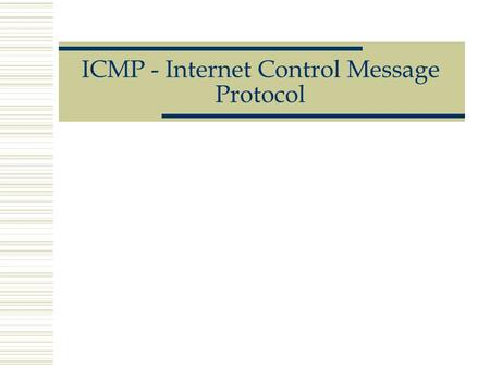 ICMP - Internet Control Message Protocol