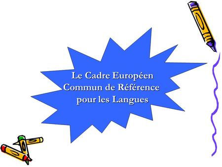 Le Cadre Européen Commun de Référence pour les Langues