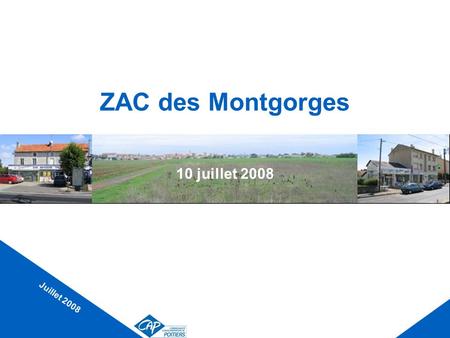 ZAC des Montgorges 10 juillet 2008 Juillet 2008.