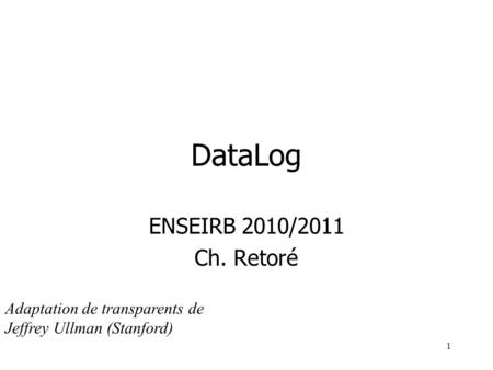 DataLog ENSEIRB 2010/2011 Ch. Retoré