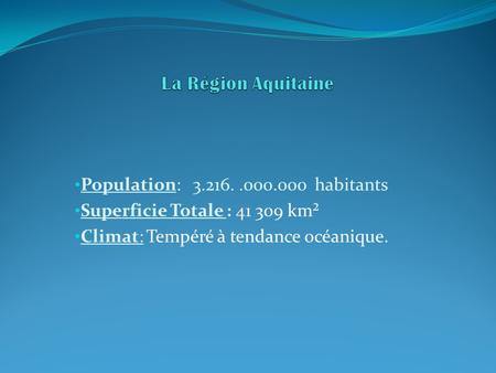 La Région Aquitaine Population: habitants