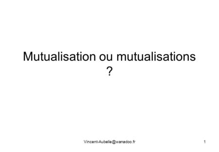 Mutualisation ou mutualisations ?