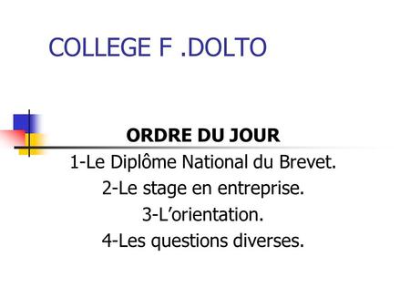 COLLEGE F .DOLTO ORDRE DU JOUR 1-Le Diplôme National du Brevet.