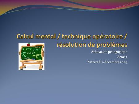 Calcul mental / technique opératoire / résolution de problèmes