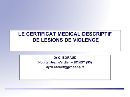 LE CERTIFICAT MEDICAL DESCRIPTIF DE LESIONS DE VIOLENCE