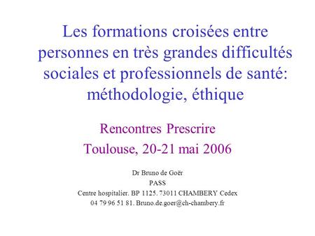 Les formations croisées entre personnes en très grandes difficultés sociales et professionnels de santé: méthodologie, éthique Rencontres Prescrire Toulouse,
