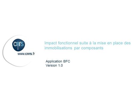 Impact fonctionnel suite à la mise en place des immobilisations par composants Application BFC Version 1.0.