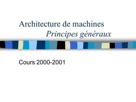 Architecture de machines Principes généraux