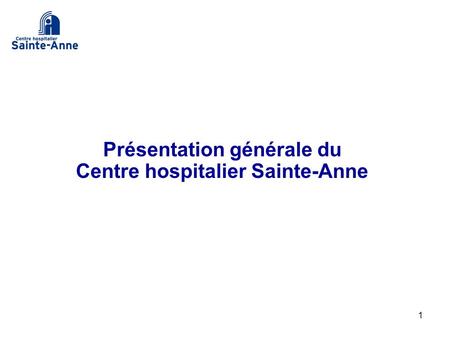 Présentation générale du Centre hospitalier Sainte-Anne