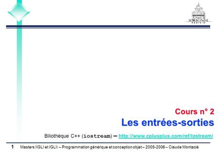 Cours n° 2 Les entrées-sorties Biliothèque C++ (iostream) – http://www.cplusplus.com/ref/iostream/