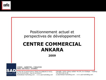 CENTRE COMMERCIAL ANKARA VAL D’EUROPE - ETUDE CLIENTELE - Juin 2008
