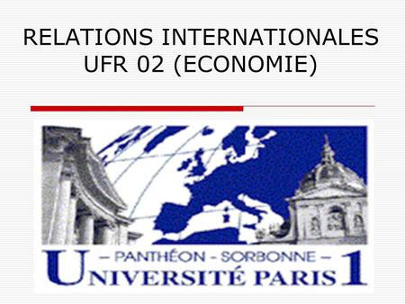 RELATIONS INTERNATIONALES UFR 02 (ECONOMIE)