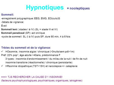 Hypnotiques = nooleptiques