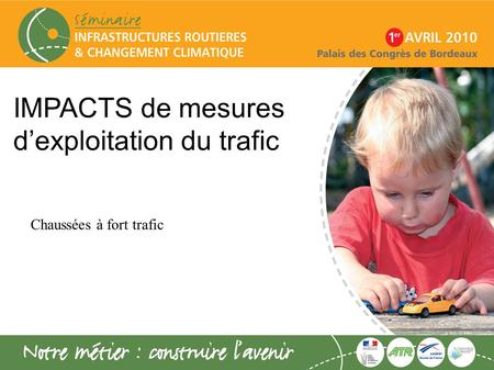 IMPACTS de mesures dexploitation du trafic Chaussées à fort trafic.