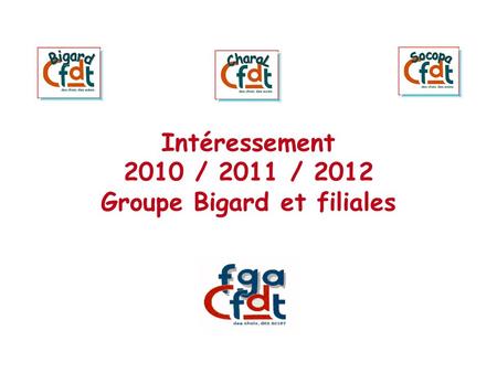 Intéressement 2010 / 2011 / 2012 Groupe Bigard et filiales