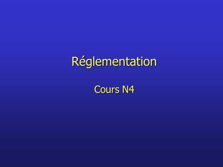 Réglementation Cours N4