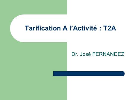 Tarification A l’Activité : T2A
