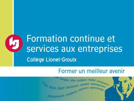 La formation, un investissement des plus rentable Par Louise Riel et Anne-Josée Tessier Conseillères en formation au collège Lionel-Groulx.