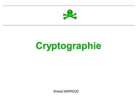 Cryptographie Khaled SAMMOUD.