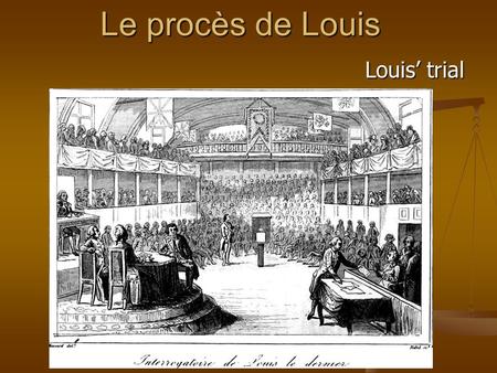 Le procès de Louis Louis trial. Pour commencer… 20 44 54 37 68 73 13 80 93 4 1793.