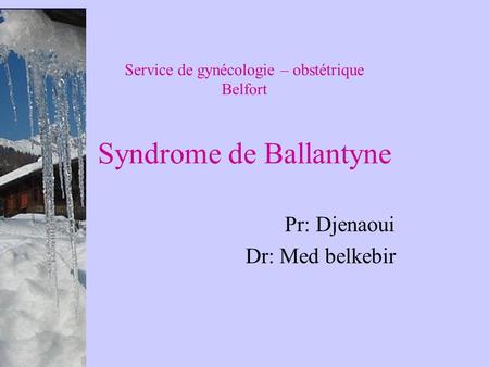 Service de gynécologie – obstétrique Belfort Syndrome de Ballantyne