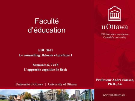 Faculté d’éducation EDU 5671 Le counselling: théories et pratique I