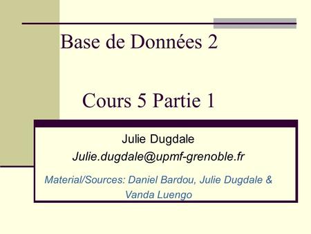 Material/Sources: Daniel Bardou, Julie Dugdale &