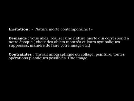 Incitation : «  Nature morte contemporaine ! »